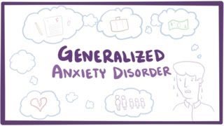 Generalized anxiety disorder (GAD) - causes, symptoms & treatment