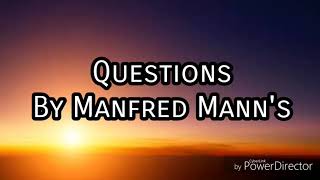 Questions Lyrics By Manfred Mann's