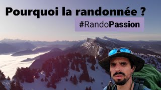 POURQUOI JE RANDONNE ? #RandoPassion