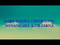 garo gospel choir song donangaha a.gilsakna jokan cholko.mp3