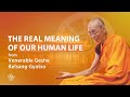 The real meaning of our human life - Venerable Geshe Kelsang Gyatso