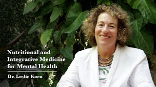 Nutrition and Integrative Medicine for Mental Health, with Dr. Leslie Korn
