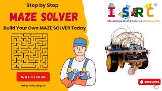 Step by Step Making of Maze Solver Robot with Code | ISRC | International STEM Robotics Championship