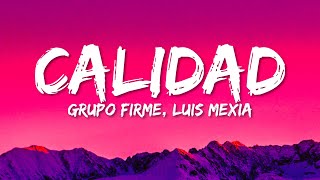Grupo Firme, Luis Mexia - Calidad (Letra/Lyrics)