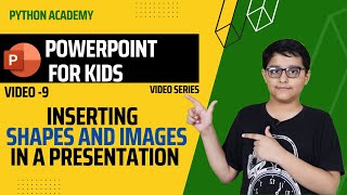 Inserting Shapes and Images in a Presentation/PowerPoint Tutorial for kids/Python Academy