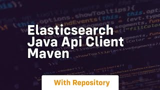 elasticsearch java api client maven
