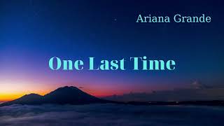 Ariana Grande - One Last Time (Lyrics) | Lyrics Glow