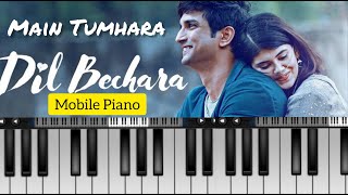 Mai Tumhara Piano Cover | Dil Bechara | Sushant Singh Rajput Sanjana S | A. R. Rehman | Mobile Piano