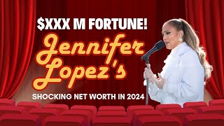 Jennifer Lopez's Shocking Net Worth in 2024 Revealed! | $XXX Million Fortune! | You Won't Believe!