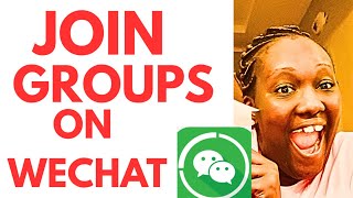 How To Join Groups In Wechat Group Chat Join In Wechat