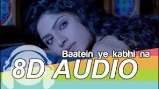 Baatein ye kabhi na tu || 8D Audio lyrics song Use Headphone 🎧