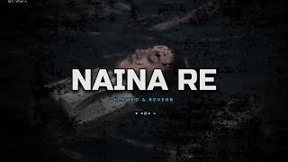 Naina Re - Reprise ( Slowed & Reverb Version ) | Himesh Reshammiya | Rahat Fateh Ali Khan |