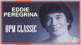 Eddie Peregrina OPM Tagalog Love Songs Collection - Eddie Peregrina Greatest Hits Full Album 2018
