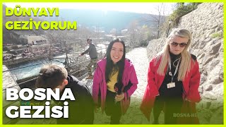 Dünyayı Geziyorum – Bosna | 15 Ocak 2023