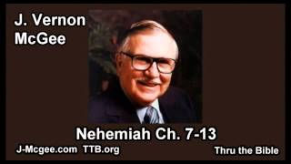 16 Nehemiah 07-13 - J Vernon Mcgee - Thru the Bible