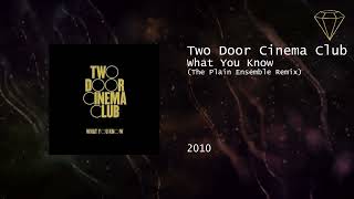 Two Door Cinema Club - What You Know (The Plain Ensemble Remix)