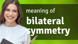 Bilateral symmetry — definition of BILATERAL SYMMETRY