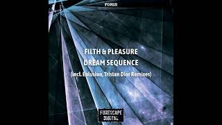 Filth \u0026 Pleasure - Dream Sequence (Original Mix)