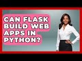 Can Flask Build Web Apps In Python? - Python Code School