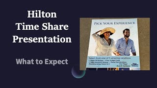 Hilton Time Share Presentation:  What to Expect