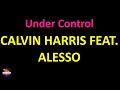 Calvin Harris feat. Alesso - Under Control (Extended Mix) (Lyrics version)