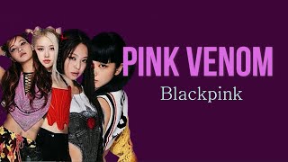 Blackpink - Pink Venom (lyrics)