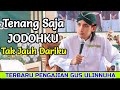 CARI JODOH JALUR LANGIT || TERBARU PENGAJIAN GUS ULINNUHA