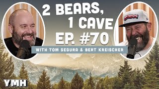 Ep. 70 | 2 Bears, 1 Cave w/ Tom Segura & Bert Kreischer