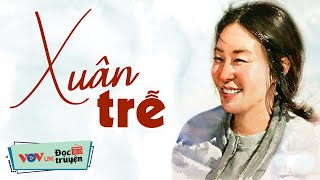 Truyện Hay Việt Nam: XUÂN TRỄ - Tình Yêu | Đọc Truyện Đêm Khuya Đài Tiếng Nói Việt Nam VOV 894