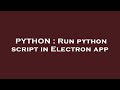 PYTHON : Run python script in Electron app