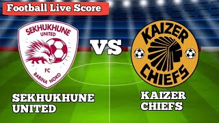Sekhukhune United Vs Kaizer Chiefs Live match