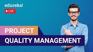 Project Quality Management in 60 Minutes  | Project Quality Control | PMP® Training | Edureka Live