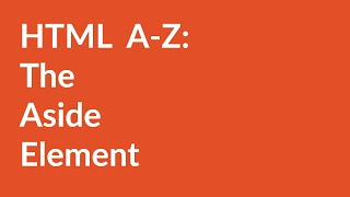 HTML A-Z: The Aside Element