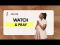 Prayer : Watch & Pray (Freedom Friday)