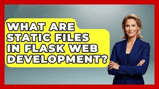 What Are Static Files In Flask Web Development? - Python Code School