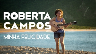 Roberta Campos - Minha Felicidade (clipe Oficial)