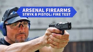 Arsenal Firearms Stryk b pistol: FIRE TEST