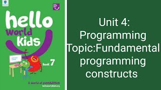 Hello World kids class 7 Unit 4 Topic: Apply fundamental programming constructs
