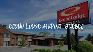 Econo Lodge Airport Quebec Review - Quebec City , Canada