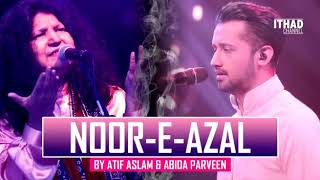 Noor_e_Azal| ft. Abida parveen and Atif Aslam.