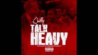 Quilly Millz - Talk Heavy