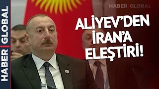 Aliyev'den İran'a Eleştiri: 40 Milyon Azerbaycanlı...