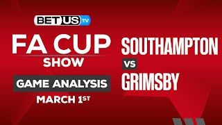 Southampton vs Grimsby | FA Cup 5th Round Expert Predictions, Soccer Picks & Best Bets