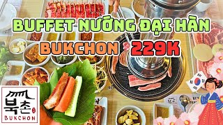 Tiệc Buffet 229K tại Nhà hàng nướng của người Hàn Quốc, hương vị gây thèm trong từng miếng thịt.