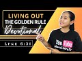 LIVING OUT THE GOLDEN RULE – Daily Devotional