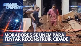 Tragédia no Sul: moradores se unem para tentar reconstruir cidade | Brasil Urgente