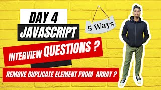 Day 4 : Remove duplicate element from an Array - 5 Amazing Techniques || JS Interview Q