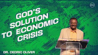 God's Solution to an Economic Crisis | Dr. Cedric Oliver | Embassies of Christ