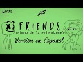 Friends - Marshmello (Versión En Español) (Laura M Buitrago) Letra