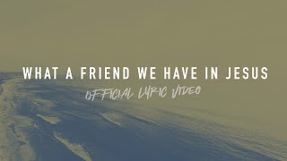 What a Friend We Have in Jesus | Reawaken Hymns | Official Lyric Video